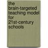 The Brain-Targeted Teaching Model For 21St-Century Schools door Mariale M. Hardiman