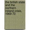 The British State And The Northern Ireland Crisis, 1969-73 by William Beattie Smith