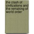 The Clash Of Civilizations And The Remaking Of World Order