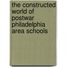 The Constructed World Of Postwar Philadelphia Area Schools door Michael Clapper