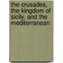The Crusades, The Kingdom Of Sicily, And The Mediterranean