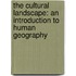The Cultural Landscape: An Introduction To Human Geography