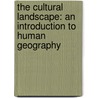 The Cultural Landscape: An Introduction To Human Geography by James M. Rubenstein