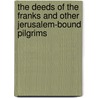 The Deeds Of The Franks And Other Jerusalem-Bound Pilgrims door Nirmal Dass