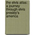 The Elvis Atlas: A Journey Through Elvis Presley's America