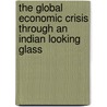 The Global Economic Crisis Through An Indian Looking Glass door Michael Debabrata Patra