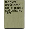 The Great Chevauchee - John Of Gaunt's Raid On France 1373 door David Nicolle