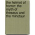 The Helmet Of Horror: The Myth Of Theseus And The Minotaur