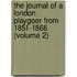 The Journal Of A London Playgoer From 1851-1866 (Volume 2)