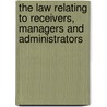 The Law Relating To Receivers, Managers And Administrators by Hubert Picarda