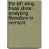 The Left-Wing Freak Show - Analyzing Liberalism In Vermont