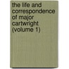 The Life And Correspondence Of Major Cartwright (Volume 1) door John Cartwright