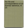 The Life And Correspondence Of Sir Thomas Lawrence, Kt (2) by D.E. Williams