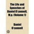 The Life And Speeches Of Daniel O'Connell, M.P. (Volume 1)