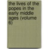 The Lives Of The Popes In The Early Middle Ages (Volume 6) door Horace Kinder Mann