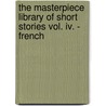 The Masterpiece Library Of Short Stories Vol. Iv. - French door Authors Various