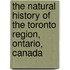 The Natural History Of The Toronto Region, Ontario, Canada
