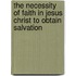 The Necessity Of Faith In Jesus Christ To Obtain Salvation