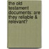 The Old Testament Documents: Are They Reliable & Relevant?