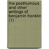 The Posthumous And Other Writings Of Benjamin Franklin (1)