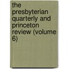 The Presbyterian Quarterly And Princeton Review (Volume 6) by Lyman Hotchkiss Atwater