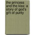 The Princess And The Kiss: A Story Of God's Gift Of Purity