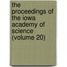 The Proceedings Of The Iowa Academy Of Science (Volume 20) by Iowa Academy of Science