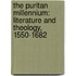 The Puritan Millennium: Literature And Theology, 1550-1682