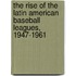 The Rise Of The Latin American Baseball Leagues, 1947-1961