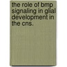 The Role Of Bmp Signaling In Glial Development In The Cns. door Jill Marie See