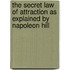 The Secret Law of Attraction As Explained by Napoleon Hill