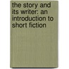 The Story And Its Writer: An Introduction To Short Fiction door Ann Charters