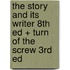 The Story and Its Writer 8th Ed + Turn of the Screw 3rd Ed