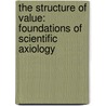 The Structure Of Value: Foundations Of Scientific Axiology door Robert S. Hartman