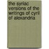 The Syriac Versions of the Writings of Cyril of Alexandria