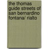 The Thomas Guide Streets of San Bernardino Fontana/ Rialto by Rand McNally and Company