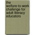 The Welfare-To-Work Challenge for Adult Literacy Educators