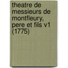 Theatre de Messieurs de Montfleury, Pere Et Fils V1 (1775) by Zacharie Jacob Montfleury