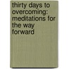 Thirty Days To Overcoming: Meditations For The Way Forward door Louis V. Alexander