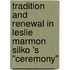 Tradition And Renewal In Leslie Marmon Silko 's "Ceremony"