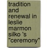 Tradition And Renewal In Leslie Marmon Silko 's "Ceremony" door Timo Dersch
