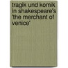 Tragik Und Komik In Shakespeare's 'The Merchant Of Venice' door Miriam Weinmann
