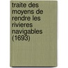Traite Des Moyens de Rendre Les Rivieres Navigables (1693) door Bouillet