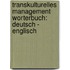 Transkulturelles Management Worterbuch: Deutsch - Englisch