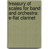 Treasury Of Scales For Band And Orchestra: E-Flat Clarinet by Leonard Smith