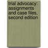 Trial Advocacy: Assignments And Case Files, Second Edition door Marilyn J. Berger