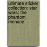 Ultimate Sticker Collection: Star Wars: The Phantom Menace door Emma Grange