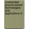Unattended Ground Sensor Technologies And Applications Iii by Edward M. Carapezza