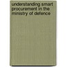 Understanding Smart Procurement in the Ministry of Defence by Tim Boyce