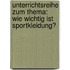 Unterrichtsreihe Zum Thema: Wie Wichtig Ist Sportkleidung?